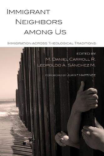 Immigrant Neighbors Among Us: Immigration Across Theological Traditions