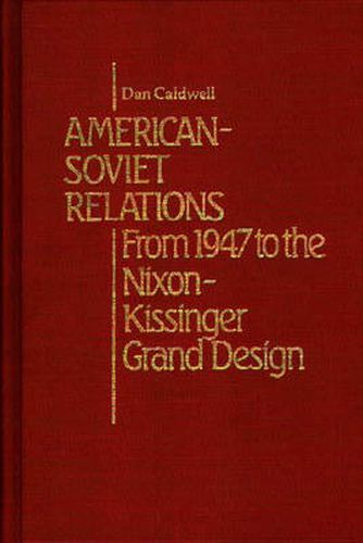 Cover image for American-Soviet Relations: From 1942 to the Nixon-Kissinger Grand Design