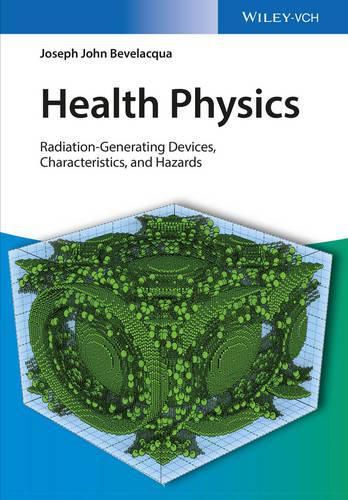 Cover image for Health Physics - Radiation-Generating Devices Characteristics, and Hazards