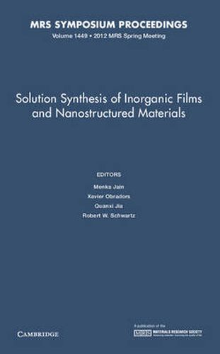 Cover image for Solution Synthesis of Inorganic Films and Nanostructured Materials: Volume 1449