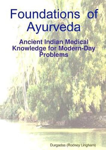 Cover image for Foundations of Ayurveda: Ancient Indian Medical Knowledge for Modern-Day Problems