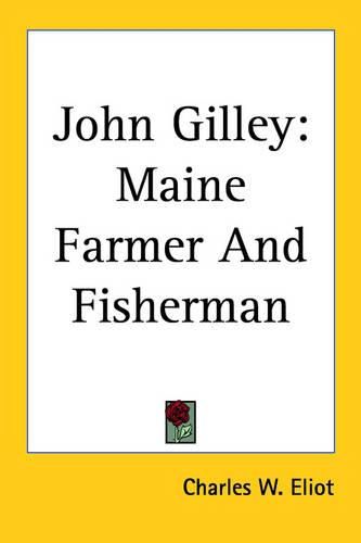 Cover image for John Gilley: Maine Farmer And Fisherman