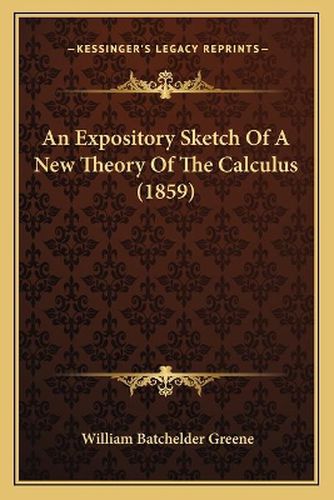 An Expository Sketch of a New Theory of the Calculus (1859)