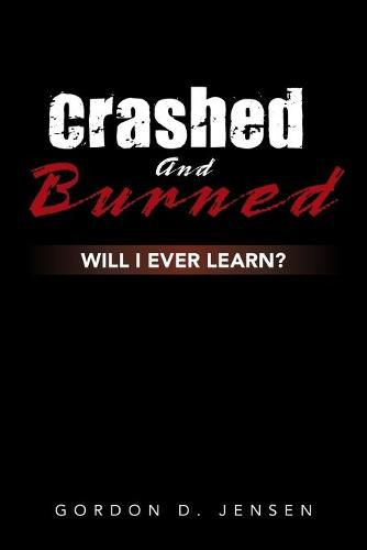 Crashed and Burned: Will I Ever Learn?