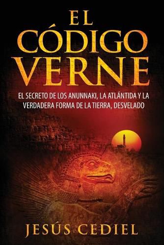 Cover image for El Codigo Verne: El secreto de los Anunnaki, la Atlantida y la verdadera forma de la Tierra (desvelado)