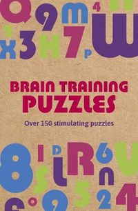 Cover image for Brain Training Puzzles: Over 150 Stimulating Puzzles