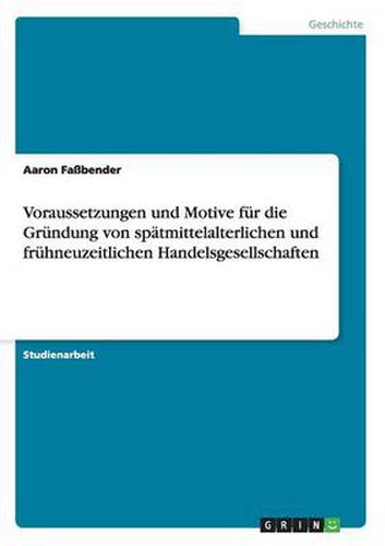 Cover image for Voraussetzungen und Motive fur die Grundung von spatmittelalterlichen und fruhneuzeitlichen Handelsgesellschaften