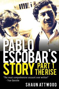 Cover image for Pablo Escobar's Story 1: The Rise