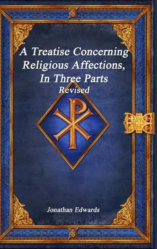 Cover image for A Treatise Concerning Religious Affections, In Three Parts Revised