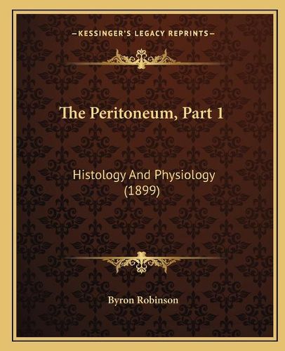 Cover image for The Peritoneum, Part 1: Histology and Physiology (1899)