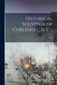 Cover image for Historical Souvenir of Cobleskill, N.Y. ..