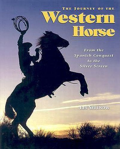 Cover image for The Journey of the Western Horse: From the Spanish Conquest to the Silver Screen