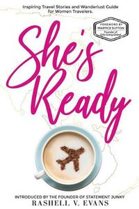 Cover image for She's Ready: Inspiring Travel Stories and Wanderlust Guide for Women Travelers