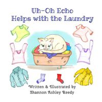 Cover image for Uh-Oh Echo Helps with the Laundry: Book One / The Uh-Oh Echo Adventures