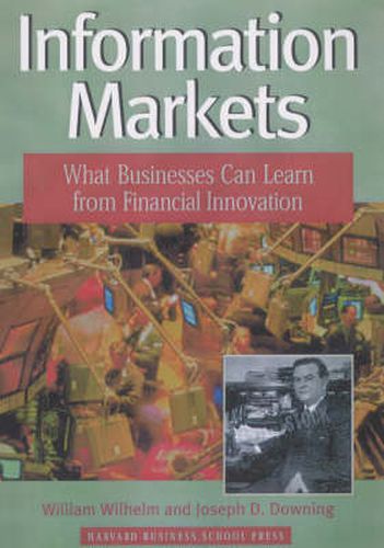 Cover image for Information Markets: What Businesses Can Learn from Financial Innovation