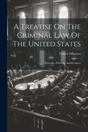 Cover image for A Treatise On The Criminal Law Of The United States