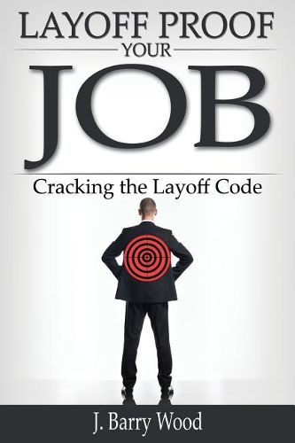 Cover image for Layoff Proof Your Job: Cracking the Layoff Code