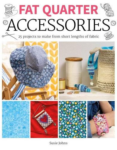 Cover image for Fat Quarter: Accessories - 25 projects to make fro m short lengths of fabric