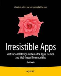 Cover image for Irresistible Apps: Motivational Design Patterns for Apps, Games, and Web-based Communities