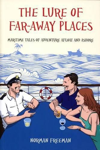 Cover image for The Lure of Far-Away Places: Maritime Tales of Adventure Afloat and Ashore