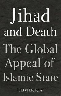 Cover image for Jihad and Death: The Global Appeal of Islamic State