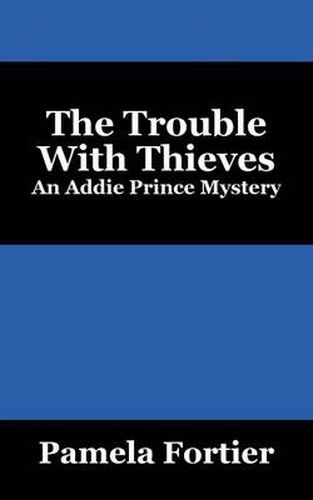 Cover image for The Trouble with Thieves: An Addie Prince Mystery