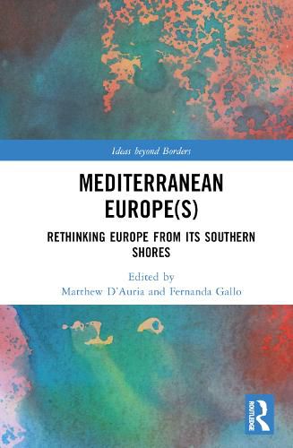 Cover image for Mediterranean Europe(s): Rethinking Europe from its Southern Shores