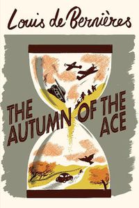Cover image for The Autumn of the Ace: 'Both heart-warming and heart-wrenching, the ideal book for historical fiction lovers' The South African