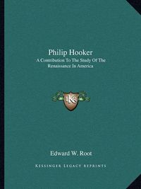 Cover image for Philip Hooker: A Contribution to the Study of the Renaissance in America