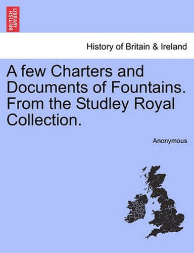 Cover image for A Few Charters and Documents of Fountains. from the Studley Royal Collection.