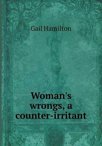 Cover image for Woman's wrongs, a counter-irritant