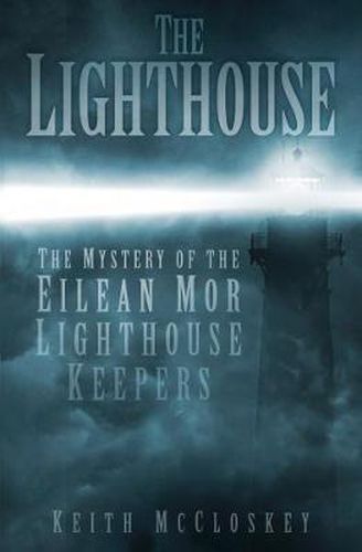 Cover image for The Lighthouse: The Mystery of the Eilean Mor Lighthouse Keepers