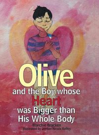 Cover image for Olive and the Boy Whose Heart Was Bigger Than His Whole Body