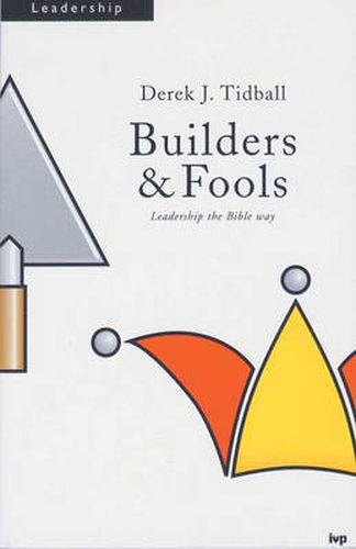 Cover image for Builders and Fools: Leadership the Bible Way