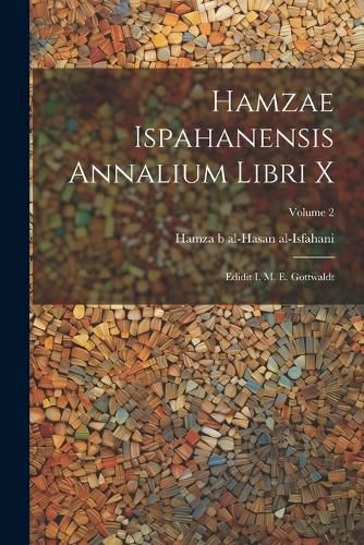 Cover image for Hamzae Ispahanensis Annalium Libri X