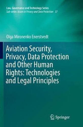 Cover image for Aviation Security, Privacy, Data Protection and Other Human Rights: Technologies and Legal Principles
