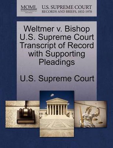 Cover image for Weltmer V. Bishop U.S. Supreme Court Transcript of Record with Supporting Pleadings