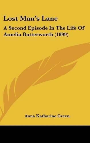 Cover image for Lost Man's Lane: A Second Episode in the Life of Amelia Butterworth (1899)