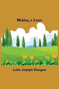 Cover image for Making a Lawn