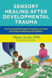 Cover image for Sensory Healing after Developmental Trauma