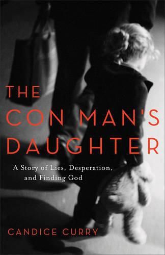 Cover image for The Con Man"s Daughter - A Story of Lies, Desperation, and Finding God