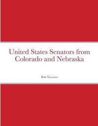 Cover image for United States Senators from Colorado and Nebraska