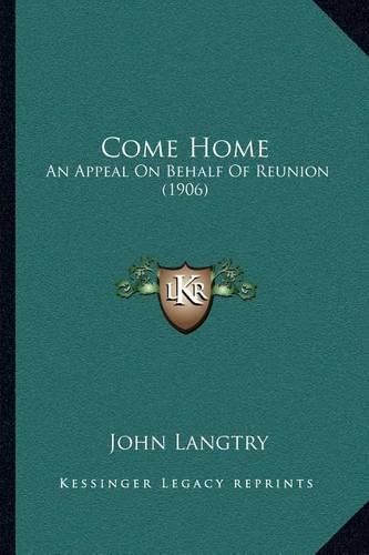 Cover image for Come Home: An Appeal on Behalf of Reunion (1906)