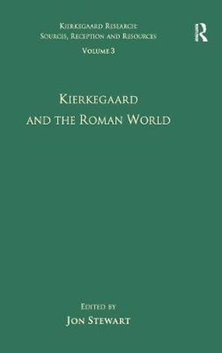 Volume 3: Kierkegaard and the Roman World