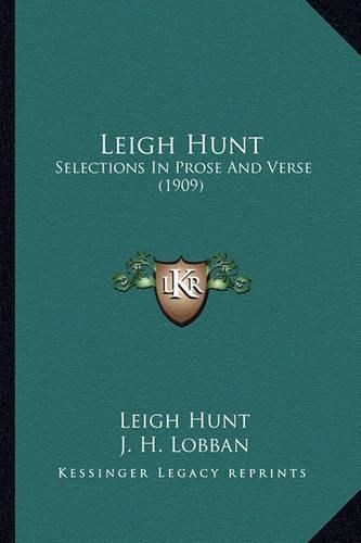 Cover image for Leigh Hunt Leigh Hunt: Selections in Prose and Verse (1909) Selections in Prose and Verse (1909)