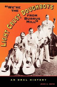 Cover image for We're the Light Crust Doughboys from Burrus Mill: An Oral History