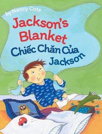 Cover image for Jackson's Blanket / Chiec Chan Cua Jackson: Babl Children's Books in Vietnamese and English