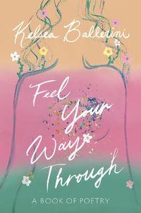 Cover image for Feel Your Way Through: A Book of Poetry