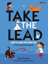 Cover image for Take the Lead: How to Care for Your Dog - A Fun & Practical Guide