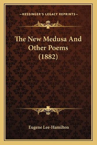 Cover image for The New Medusa and Other Poems (1882)